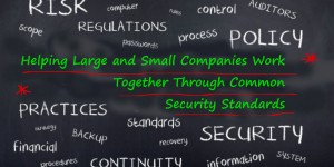 Helping large and small companies work together through common security standards