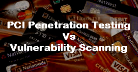 PCI Penetration Testing and Vulnerability Scanning